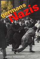 Germans into Nazis 0674350928 Book Cover