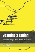Jasmine's Falling: A love triangle with a touch of thrill. (Jasmine and Jack) B0GPN4H7QV Book Cover