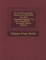 Die Entfernung Der Sonne Von Der Erde Aus Dem Venusdurchgange Von 1761 0341409502 Book Cover