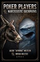 Poker Players Are Narcissistic Sociopaths 0615584713 Book Cover