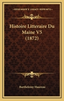 Histoire Litteraire Du Maine V5 (1872) 1160121095 Book Cover