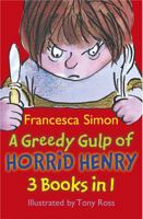 A Greedy Gulp of Horrid Henry 3-in-1: Horrid Henry Abominable Snowman/Robs the Bank/Wakes the Dead 1444000969 Book Cover