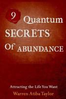 9 Quantum Secrets of Abundance: How to Attract What You Want 1497360234 Book Cover