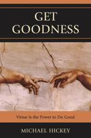 Get Goodness: Virtue Is The Power To Do Good 0761854576 Book Cover