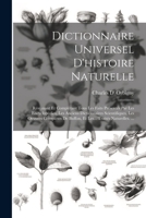 Dictionnaire Universel D'histoire Naturelle: Résumant Et Complétant Tous Les Faits Présentés Par Les Encyclopédies, Les Anciens Dictionnaires ... Traités Naturelles. ... 1021398160 Book Cover