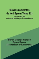 OEuvres complètes de lord Byron (Tome 11); comprenant ses mémoires publiés par Thomas Moore 9357385517 Book Cover