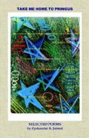 Take Me Home to Pringus: Selected Poetry of Zyskandar A. Jaimot 1897303009 Book Cover