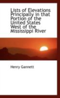 Lists of Elevations Principally in That Portion of the United States West of the Mississippi River 0526232110 Book Cover