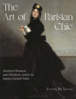 The Art of Parisian Chic: Modern Women and Modern Artists in Impressionist Paris 1350454753 Book Cover