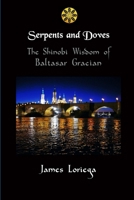 Serpents and Doves: The Shinobi Wisdom of Baltasar Gracian 1387056654 Book Cover