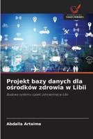 Projekt bazy danych dla osrodków zdrowia w Libii (Polish Edition) 6209937640 Book Cover