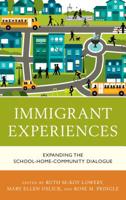 Immigrant Experiences: Expanding the School-Home-Community Dialogue 1475847599 Book Cover