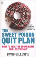 The Sweet Poison Quit Plan: How to kick the sugar habit and lose weight fast 0718179048 Book Cover