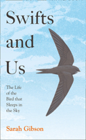 Swifts and Us: The Life of the Bird that Sleeps in the Sky 0008350663 Book Cover