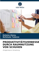 Verbesserung der Produktivität durch Raumnutzung von Schuhen: Anlagenlayout-Verwaltung 6203818550 Book Cover
