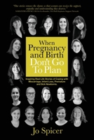 Survive-Revive-Thrive: When Pregnancy and Birth Don't Go To Plan: Inspiring Real-Life Stories of Coping with Miscarriage, Infant Loss, Premature and Sick Newborns 0648436152 Book Cover