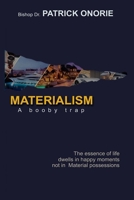Materialism: A Booby Trap; The Essence of Life dwells in happy moments, not in Material possessions B0BJYM9VBD Book Cover