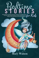 Bedtime Stories for Kids: Make Bedtime A Fantastic Moment To Discover The Magical World Of Dreams With The Best Collection Of Short Classical Tales For Children, Funny Adventures, Fantastic Characters 180172167X Book Cover