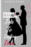 From Passing Time to Lasting Love: Decoding Men's Action to Building Meaningful relationships B0CQR23M83 Book Cover