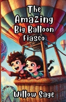 The Amazing Big Balloon Fiasco 1300110678 Book Cover
