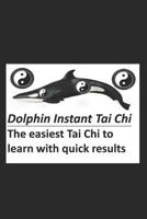 Dolphin Instant Tai Chi 1791560717 Book Cover
