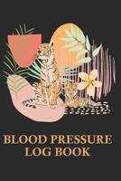 Blood Pressure Log Book: BP Health Tracker, Beautiful Tiger Art Notebook, Medical History Book 1074825012 Book Cover