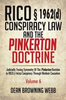 Rico � 1962(d) Conspiracy Law and the Pinkerton Doctrine: Judicially Fusing Symmetry of the Pinkerton Doctrine to Rico � 1962(d) Conspiracy Through Mediate Causation 1514479877 Book Cover