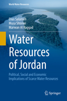 Water Resources of Jordan: Political, Social and Economic Implications of Scarce Water Resources 3319777475 Book Cover