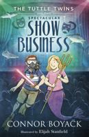 The Tuttle Twins and their Spectacular Show Business 1943521212 Book Cover