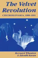 The Velvet Revolution: Czechoslovakia, 1988-1991 0813312043 Book Cover