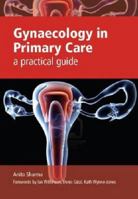 Gynaecology in Primary Care: A Practical Guide 1846195748 Book Cover