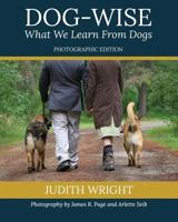 Dog-Wise; What We Learn from Dogs: Special Edition 1974142469 Book Cover