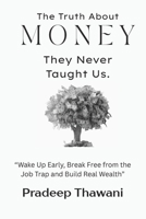 The Truth About Money: They Never Taught Us B0F5QFM4W9 Book Cover
