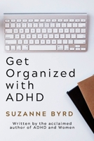 Get Organised with ADHD: A complete ADHD Toolkit for how to get organised with Adult ADHD at work, in the home, and in your relationships. B08JLXYJPR Book Cover