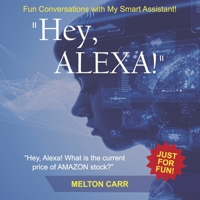 "Hey, Alexa?": Fun Conversations with My Smart Assistant! B0CGMY3NJQ Book Cover