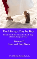 The Liturgy, Day by Day: Volume II: Lent and Holy Week B0BW36MDYP Book Cover