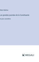 Les grandes journées de la Constituante: en gros caractères (French Edition) 338733365X Book Cover