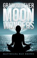 Grandmother Moon Wonders 1504315367 Book Cover