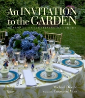 An Invitation to the Garden: Seasonal Entertaining Outdoors 0847842517 Book Cover