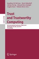 Trust and Trustworthy Computing: 4th International Conference, TRUST 2011, Pittsburgh, PA, USA, June 22-24, 2011, Proceedings 364221598X Book Cover