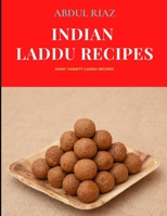 Indian Laddu Recipes: Many Variety Laddu Recipes B09GZKPZ5X Book Cover