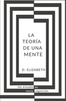 La Teoría de una Mente (Spanish Edition) B0DPLDK9YR Book Cover