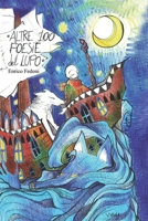 Altre 100 Poesie Del Lupo: Una Seconda Raccolta di Strani Pensieri B09TN499JX Book Cover