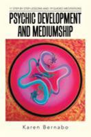 Psychic Development and Mediumship: 17 Step-by Step-Lessons and 19 Guided Meditations 1504300033 Book Cover