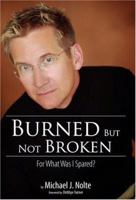 Burned But Not Broken: For What Was I Spared? 1934144169 Book Cover