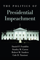 Politics of Presidential Impeachment, The 1438480040 Book Cover