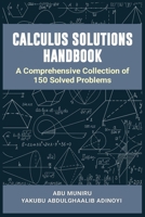 Calculus Solutions Handbook: A Comprehensive Collection of 150 Solved Problems B0CR9PFZSG Book Cover