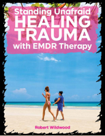 Standing Unafraid: Healing Trauma with Emdr Therapy 1621065634 Book Cover