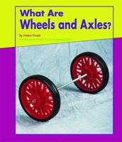 What Are Wheels and Axles? 0736808507 Book Cover
