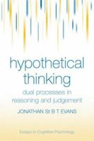 Hypothetical Thinking: Dual Processes in Reasoning and Judgement (Essays in Cognitive Psychology) 0367423634 Book Cover